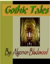Gothic Tales of Algernon Blackwood